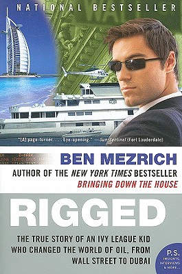 Rigged: The True Story of an Ivy League Kid Who Changed the World of Oil, from Wall Street to Dubai - Mezrich, Ben