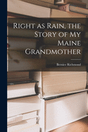 Right as Rain, the Story of My Maine Grandmother