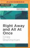 Right Away and All at Once: 5 Steps to Transform Your Business and Enrich Your Life