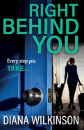 Right Behind You: A completely gripping, unforgettable psychological thriller from Diana Wilkinson