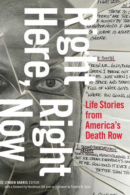 Right Here, Right Now: Life Stories from America's Death Row - Harris, Lynden (Editor)