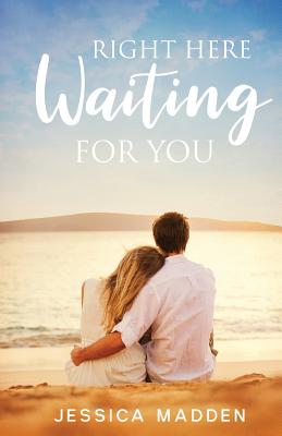 Right Here Waiting For You - Madden, Jessica