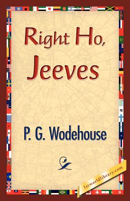 Right Ho, Jeeves - Wodehouse, P G, and 1stworld Library (Editor)