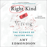 Right Kind of Wrong: The Science of Failing Well