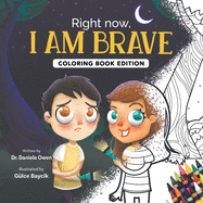Right Now, I Am Brave: Coloring Book Edition
