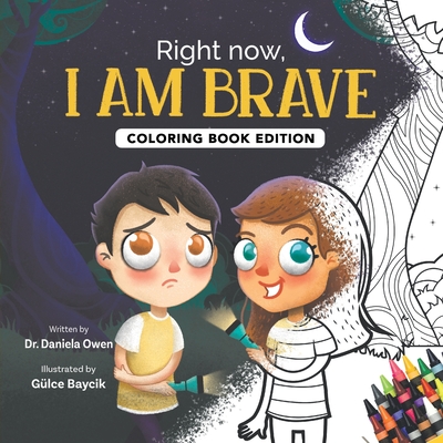 Right Now, I Am Brave: Coloring Book Edition - Owen, Daniela, and Baycik, Glce
