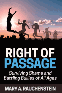 Right of Passage: Surviving Shame and Battling Bullies of All Ages