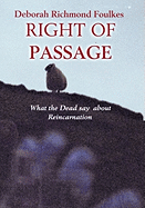 Right of Passage: What the Dead Say about Reincarnation