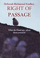 Right of Passage: What the Dead say about Reincarnation