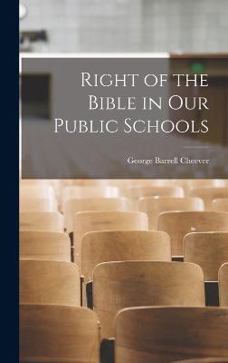 Right of the Bible in our Public Schools - Cheever, George Barrell