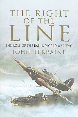 Right of the Line: The Role of the RAF in World War Two - Terraine, John