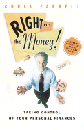 Right on the Money!: Taking Control of Your Personal Finances - Farrell, Chris