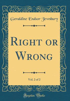 Right or Wrong, Vol. 2 of 2 (Classic Reprint) - Jewsbury, Geraldine Endsor