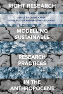 Right Research: Modelling Sustainable Research Practices in the Anthropocene