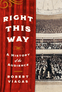 Right This Way: A History of the Audience