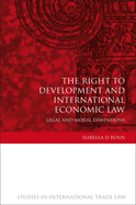 Right to Development and International Economic Law: Legal and Moral Dimensions