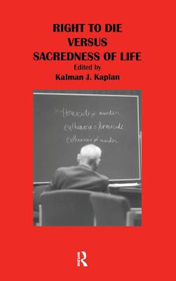 Right to Die Versus Sacredness of Life - Kaplan, Kalman