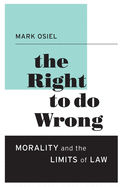 Right to Do Wrong: Morality and the Limits of Law