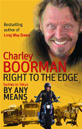 Right to the Edge: By Any Means: The Road to the End of the Earth