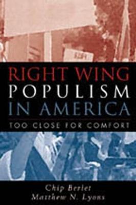 Right-Wing Populism in America: Too Close for Comfort - Berlet, Chip, and Lyons, Matthew N