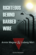 Righteous Behind Barbed Wire: Armin Wegner & Ludwig Wrl