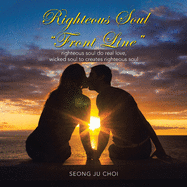 Righteous Soul Living "Front Line": Righteous Soul Space and Circumstance