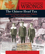 Righting Canada's Wrongs: The Chinese Head Tax and Anti-Chinese Immigration Policies in the Twentieth Century