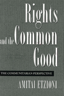 Rights and the Common Good: The Communitarian Perspective