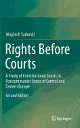 Rights Before Courts: A Study of Constitutional Courts in Postcommunist States of Central and Eastern Europe - Sadurski, Wojciech