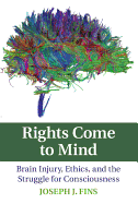 Rights Come to Mind: Brain Injury, Ethics, and the Struggle for Consciousness