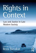 Rights in Context: Law and Justice in Late Modern Society