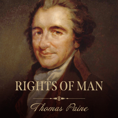 Rights of Man - Paine, Thomas, and Arlt, Lewis (Read by)