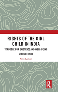 Rights of the Girl Child in India: Struggle for Existence and Well-Being