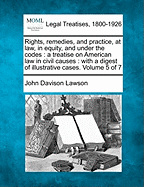 Rights, remedies, and practice, at law, in equity, and under the codes: a treatise on American law in civil causes: with a digest of illustrative cases. Volume 5 of 7 - Lawson, John Davison