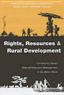 Rights Resources and Rural Development: Community-Based Natural Resource Management in Southern Africa