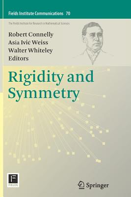 Rigidity and Symmetry - Connelly, Robert (Editor), and IVIC Weiss, Asia (Editor), and Whiteley, Walter (Editor)