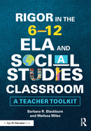 Rigor in the 6-12 ELA and Social Studies Classroom: A Teacher Toolkit