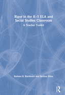 Rigor in the K-5 ELA and Social Studies Classroom: A Teacher Toolkit