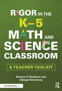 Rigor in the K-5 Math and Science Classroom: A Teacher Toolkit