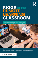 Rigor in the Remote Learning Classroom: Instructional Tips and Strategies