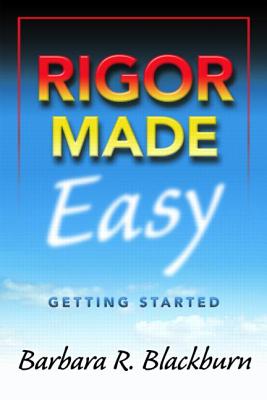 Rigor Made Easy: Getting Started - Blackburn, Barbara R