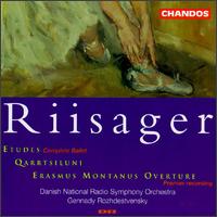 Riisager: Etudes; Qarrtsiluni; Erasmus Montanus Overture - Gennady Rozhdestvensky (conductor)
