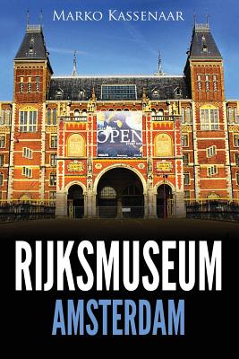 Rijksmuseum Amsterdam: Les chefs-d'oeuvre: De Rembrandt, Vermeer et Frans Hals  Van Gogh - Heenk, Liesbeth, and Licht, Clara (Translated by), and Kassenaar, Marko