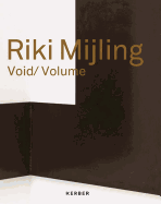 Riki Mijling: Void/Volume