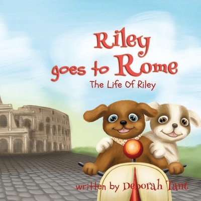 Riley goes to Rome: Riley goes to Rome - Book 4 - Tant, Deborah