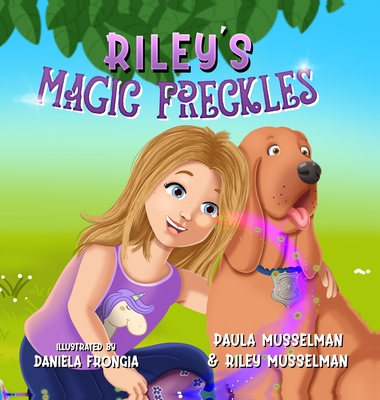 Riley's Magic Freckles - Musselman, Riley, and Musselman, Paula