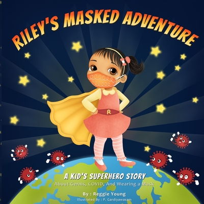 Riley's Masked Adventure: A Kids Superhero Story About Germs, COVID, And Wearing a Mask - Young, Reggie