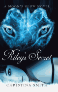 Riley's Secret: A Moon's Glow Novel # 1