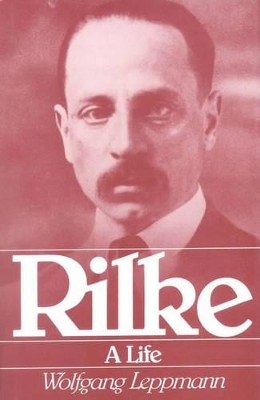 Rilke: A Life - Leppmann, Wolfgang