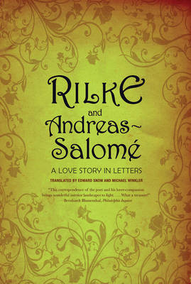 Rilke and Andreas-Salom: A Love Story in Letters - Rilke, Rainer Maria, and Andreas-Salome, Lou, and Snow, Edward (Translated by)